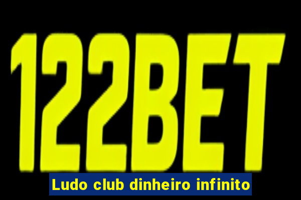 Ludo club dinheiro infinito